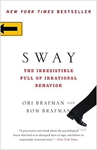 Sway The Irresistible Pull of Irrational Behavior - Book Summary and Insights